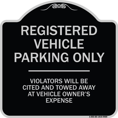 Signmission Designer Series-Registered Vehicle Parking Violators Will Be Cited And To, 18" x 18", BS-1818-9909 A-DES-BS-1818-9909